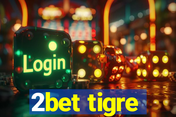 2bet tigre